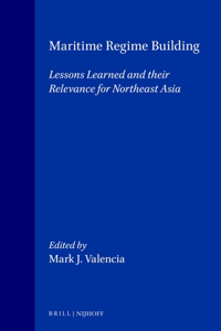 Maritime Regime Building: Lessons Learned and Their Relevance for Northeast Asia