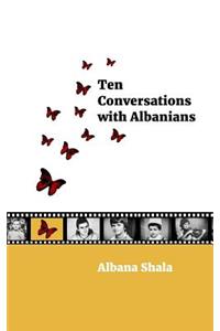 Ten Conversations with Albanians