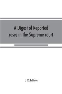 A digest of reported cases in the Supreme court, Court of insolvency, and courts of mines of the state of Victoria, and appeals therefrom to the High court of Australia and the Privy council