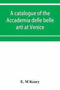 catalogue of the Accademia delle belle arti at Venice