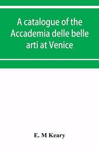 catalogue of the Accademia delle belle arti at Venice