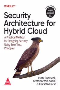 Security Architecture for Hybrid Cloud: A Practical Method for Designing Security Using Zero Trust Principles (Grayscale Indian Edition)