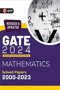 GATE 2024 : Mathematics - Solved Papers 2000-2023 by GKP