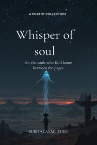 Whisper of soul between the verse , within soul , a collection of poems