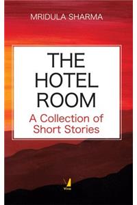 The Hotel Room: A Collection of Short Stories
