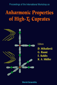 Anharmonic Properties of High-Tc Cuprates - Proceedings of the International Workshop