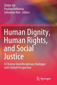 Human Dignity, Human Rights, and Social Justice