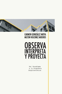 Observa, interpreta y proyecta