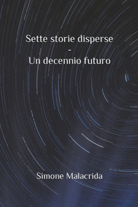 Sette storie disperse - Un decennio futuro