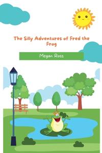 Silly Adventures of Fred the Frog