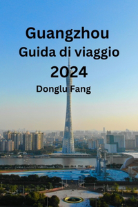 Guangzhou Guida di viaggio 2024