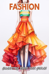 Fashion Coloring Book for Girls: 100+ New and Exciting Designs