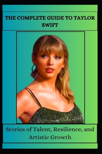 Complete Guide to Taylor Swift