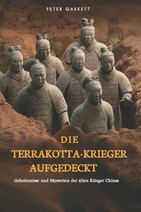 Scoperti i Guerrieri di Terracotta: Segreti e misteri degli antichi guerrieri cinesi