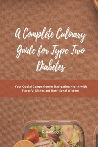 Complete Culinary Guide for Type Two Diabetes