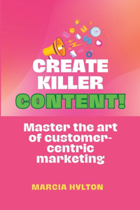 Create Killer Content!