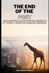 end of the post Postmodernism