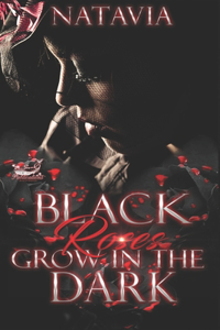 Black Roses Grow in the Dark