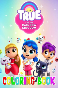 True and The Rainbow Kingdom Coloring Book