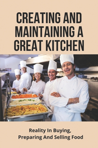 Creating And Maintaining A Great Kitchen