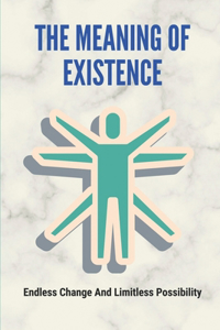 The Meaning Of Existence