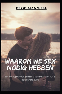 Waarom We Sex Nodig Hebben