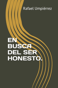 En Busca del Ser Honesto.
