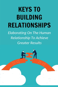 Keys To Building Relationships