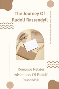 The Journey Of Rudolf Rassendyll