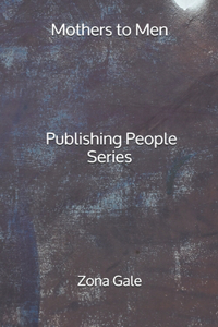 Mothers to Men - Publishing People Series