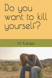 Do you want to kill yourself?