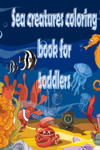 Sea creatures coloring book for toddlers