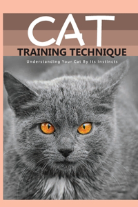 Cat Training Technique- Understanding Your Cat By Its Instincts