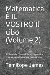 Matematica È IL VOSTRO Il cibo (Volume 2)