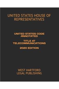 United States Code Annotated Title 47 Telecommunications 2020 Edition