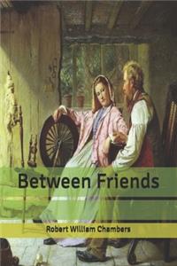 Between Friends