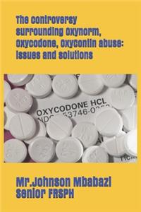 The controversy surrounding Oxynorm, Oxycodone, OxyContin abuse