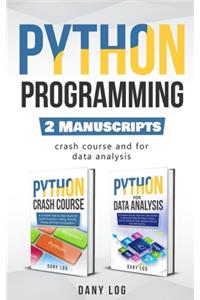 Python Programming: 2 Manuscripts - Crash Course and For Data Analysis