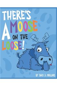 There's A Moose On The Loose