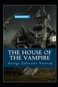 The House of the Vampire Annotated