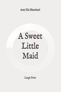 A Sweet Little Maid