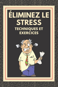 ÉLIMINEZ LE STRESS Techniques et exercices