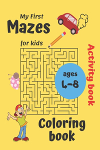 My First Mazes for kids Coloring book ages 4-8 Activity book