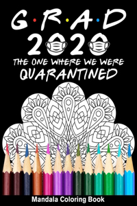 Grad 2020 The One Where We Were Quarantined Mandala Coloring Book