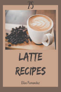 75 Latte Recipes