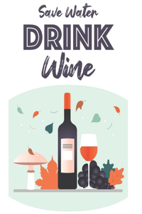 Save Water Drink Wine