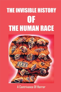 The Invisible History Of The Human Race