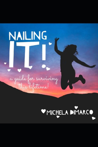 Nailing It!: The ultimate guide for surviving this lifetime