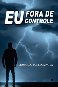Eu, Fora de Controle