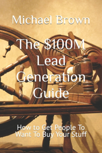 $100M Lead Generation Guide